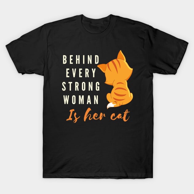 Behind every strong woman is her cat, Cat lover, cute cat T-Shirt by Lekrock Shop